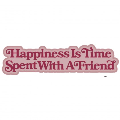 Sue Wilson Craft Dies Mini Shadowed Sentiments Collection Happiness Is Time Spent With A Friend