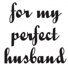 Woodware Clear Stamps Just Words For My Perfect Husband