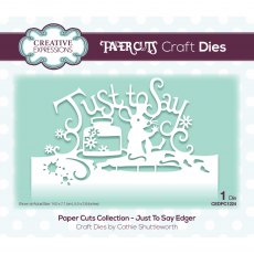 Creative Expressions Craft Dies Paper Cuts Collection Just to Say Edger